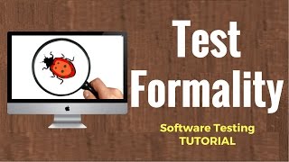 Test Formality  Software Testing Tutorial 10 [upl. by Goldina]