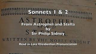 Sonnets 1 amp 2 from Astrophel amp Stella by Sir Philip Sidney read in Late Elizabethan Pronunciation [upl. by Einnoc]