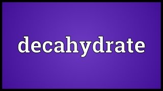 Decahydrate Meaning [upl. by Weber]