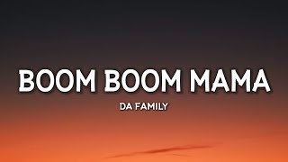 Da Family  Boom Boom Mama Lyrics TikTok Song [upl. by Adnoel729]