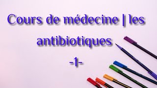 les antibiotiques 1 [upl. by Lotus86]