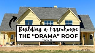 😱 OUR TERRIBLE EXPERIENCE WITH OUR ROOF INSTALLATION  EPISODE 10 of BUILDING A FARMHOUSE [upl. by Ellsworth76]