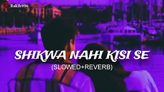 Shikwa Nahi kisi se slowedreverb full audio music 2024rakib996 [upl. by Goeselt]