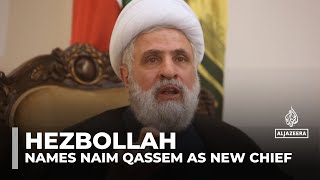 Hezbollah names Naim Qassem as new chief to replace Nasrallah [upl. by Vida]