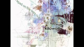 KiloWatts  Scraped On The Way Out [upl. by Iover]