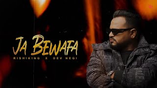 Ja Bewafa  Rishiking amp Dev Negi [upl. by Norraf]