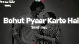 Bahut Pyar karte Hai20  Rahul Jain SlowedReverb loFi ll Use Headphones 🎧 ll xHeart290 [upl. by Karalynn92]