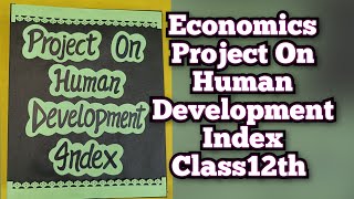 Human Development Index Project of Economics Class12th CBSEHuman development Index Project 2023 [upl. by Trinee140]