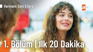 Vermem Seni Ellere 1 Bölüm  İlk 20 Dakika VermemSeniElleretv [upl. by Hoffmann]