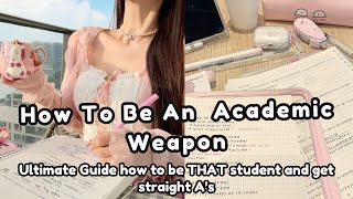 How to be THAT student and get straight As 💌✨ Easy tips for becoming the Ultimate Academic Weapon [upl. by Chaves425]