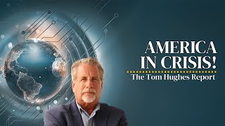 America In Crisis God Warned But Is It Too Late  The Tom Hughes Report [upl. by Anderea]