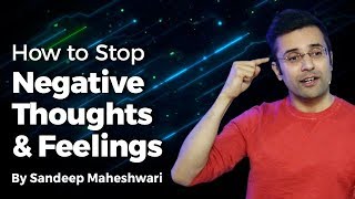 How to Stop Negative Thoughts amp Feelings By Sandeep Maheshwari I Hindi [upl. by Nossah]