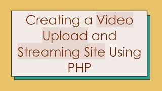 Creating a Video Upload and Streaming Site Using PHP [upl. by Eisseb]