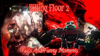 Killing Floor 2 Funny Moments  Invisible Boss Fight Funny Deaths Being Cornered Fails [upl. by Oriaj658]