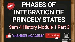 PHASES OF INTEGRATION OF PRINCELY STATES  SEM 4 HISTORY MODULE 1 PART 3 [upl. by Flint]