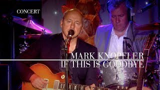 Mark Knopfler  If This Is Goodbye An Evening With Mark Knopfler 2009 [upl. by Vanhook]