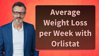 Average Weight Loss per Week with Orlistat [upl. by Halstead]