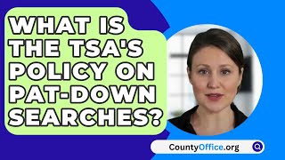 What Is The TSAs Policy On PatDown Searches  CountyOfficeorg [upl. by Routh]