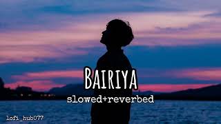 Bairiya  Arijit Singh slowedreverbed [upl. by Greabe]