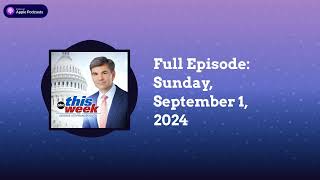 This Week with George Stephanopoulos  Full Episode Sunday September 1 2024 [upl. by Enelrahs561]