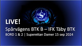 LIVE  Spårvägens BTK B  IFK Täby BTK  Bord 1 amp 2  Superettan Damer 20242025  Omgång 2 [upl. by Aileon]