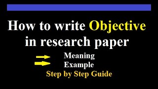 How to write objective in research paper l how to write objective of research l step by step guide [upl. by Initirb]