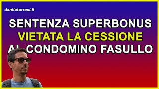 PRIME SENTENZE SUPERBONUS 110 ultime notizie vietata la cessione del credito al condominio fasullo [upl. by Yllas]