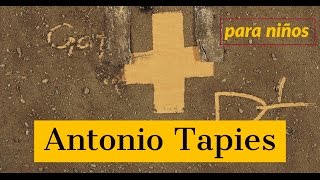 El pintor informalista Antonio Tapies para niños [upl. by Okun]