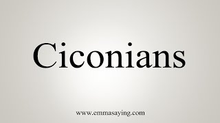 How To Say Ciconians [upl. by Gonagle86]