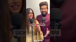 Sachet and parampara song🎵sachet songparampara song viralvideo viralsong song songs cute [upl. by Ynabla]