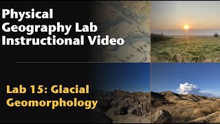 Glacial Geomorphology  OER Physical Geography Lab Instructional Video [upl. by Yerhcaz867]