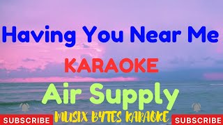 Having You Near Me KARAOKE by Air Supply [upl. by Nomis]