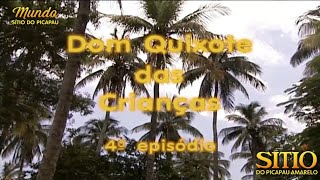 Sítio do Picapau Amarelo  Dom Quixote das Crianças • 4° Episódio 2002  Completo HD [upl. by Gonnella211]