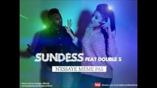 SUNDESS feat DOUBLE S  NESSAYE MEME PAS [upl. by Godding]