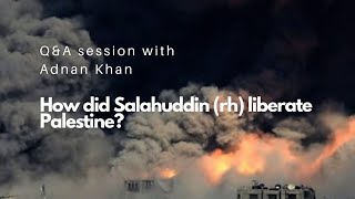 QampA How did Salahuddin rh liberate Palestine  Adnan Khan [upl. by Akeme]