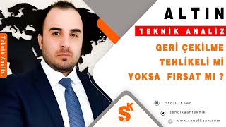 ALTIN ANALÄ°ZÄ° GERÄ° Ã‡EKÄ°LME TEHLÄ°KELÄ° MÄ° YOKSA FIRSAT MI  SENOL KAAN [upl. by Eiramlatsyrk]