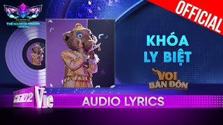 Khóa Ly Biệt  Voi Bản Đôn  The Masked Singer Vietnam 2023 Audio Lyric [upl. by Kaufman867]