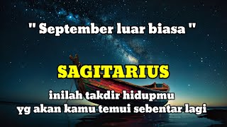 ♐ SAGITARIUS ♐ September luar biasa  inilah takdir hidupmu yg akan kamu temui dalam waktu dekat [upl. by Eiliah]