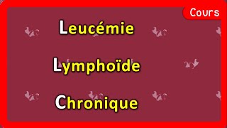 Leucémie Lymphoïde Chronique 🩸  LLC 🆚 LMC  Cours  Hématologie [upl. by Sorel]