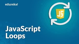 JavaScript Loops Explained  For Loop While and DoWhile Loop  JavaScript Tutorial  Edureka [upl. by Sharman]