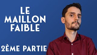 LE MAILLON FAIBLE 2  Deuxième Partie [upl. by Myrwyn]