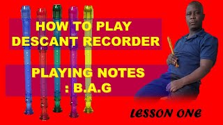 HOW TO Play descant recorder note BAG Lesson one 1 [upl. by Katharine]