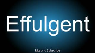 How to correctly pronounce  Effulgent [upl. by Eemla]