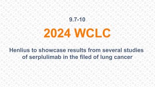 Henlius to Showcase Latest Results of Serplulimab in the Field of Lung Cancer at 2024 WCLC [upl. by Casady]