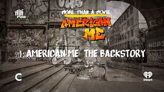 American Me The Backstory  More Than a Movie Season 1 Episode 1  Ajá Podcasts [upl. by Lenehc]