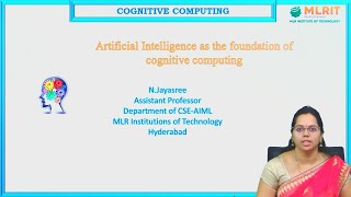 LEC04 Cognitive Computing  AI as the Foundation of Cognitive Computing by Mrs N Jayasri [upl. by Farron]