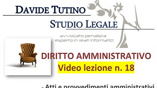 Diritto Amministrativo Video lezione n18  Atti e provvedimenti amministrativi [upl. by Mindy]