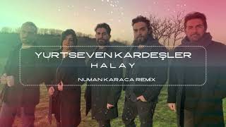 Yurtseven Kardeşler  Şimdi Halay ZamanıNuman Karaca Remix [upl. by Ardena123]