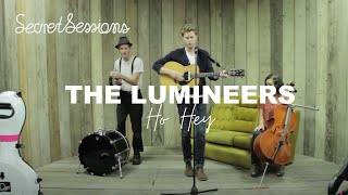 The Lumineers  Ho Hey  Secret Sessions [upl. by Adnouqal]