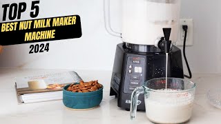 Best Nut Milk Maker Machine 2024 [upl. by Shelly]